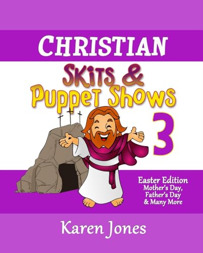 Christian Skits & Puppet Shows 3: Easter Edition - Mother's Day, Father's Day, and Many More von CREATESPACE